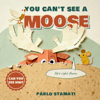 You Can’t See a Moose